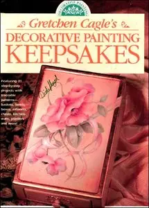 Gretchen Cagle's - Decorative Painting Keepsakes (1997)