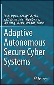 Adaptive Autonomous Secure Cyber Systems