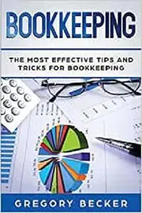 Bookkeeping: The Most Effective Tips And Tricks For Bookkeeping