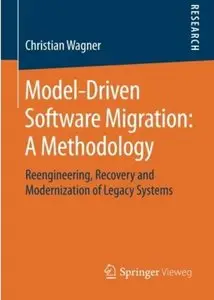 Model-Driven Software Migration: A Methodology: Reengineering, Recovery and Modernization of Legacy Systems [Repost]