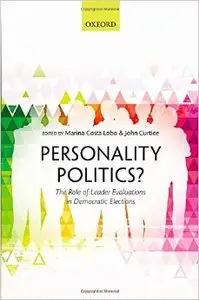 Personality Politics?: The Role of Leader Evaluations in Democratic Elections