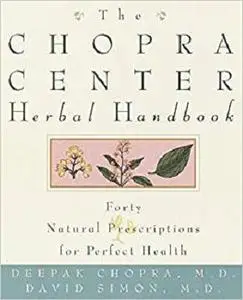 The Chopra Center Herbal Handbook: Forty Natural Prescriptions for Perfect Health