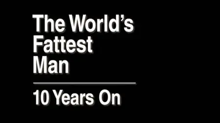 ITV - The World's Fattest Man: 10 Years On (2021)