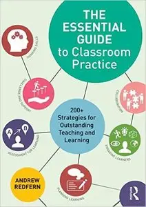 The Essential Guide to Classroom Practice: 200+ strategies for outstanding teaching and learning