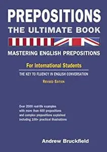 Prepositions: The Ultimate Book – Mastering English Prepositions Revised Edition