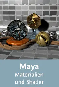  Autodesk Maya – Materialien und Shader Grundlagen der Oberflächenerstellung mit Praxisbeispielen