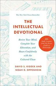 The Intellectual Devotional: Revive Your Mind, Complete Your Education, and Roam Confidently with the Cultured Class