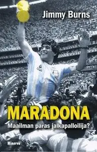 «Maradona - Maailman paras jalkapalloilija?» by Jimmy Burns