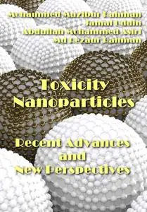 "Toxicity Nanoparticles: Recent Advances and New Perspectives" ed. by Mohammed Muzibur Rahman, et al.