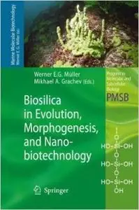 Biosilica in Evolution, Morphogenesis, and Nanobiotechnology: Case Study Lake Baikal by W.E.G. Müller