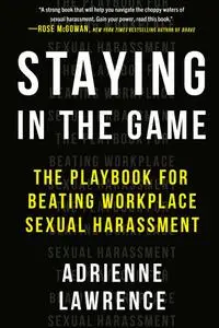 Staying in the Game: The Playbook for Beating Workplace Sexual Harassment