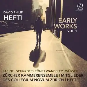 David Philip Hefti, Members of Collegium Novum Zurich & Zürcher Kammerensemble - David Philip Hefti: Early Works, Vol. I (2021)