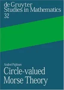 Circle-Valued Morse Theory (de Gruyter Studies in Mathematics 32) (repost)