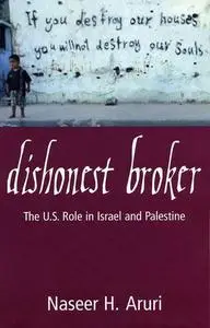 Dishonest Broker: The Role of the United States in Palestine and Israel