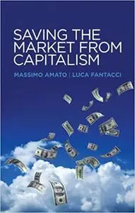 Saving the Market from Capitalism: Ideas for an Alternative Finance