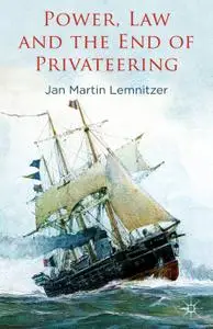 Power, Law and the End of Privateering (Repost)