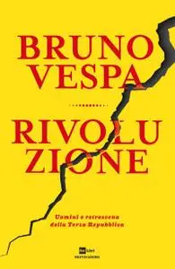 Bruno Vespa - Rivoluzione. Uomini e retroscena della Terza Repubblica (Repost)