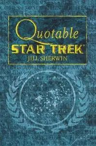 «Quotable Star Trek» by Jill Sherwin