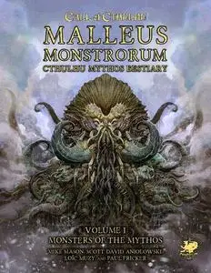 Malleus Monstrorum: Cthulhu Mythos Bestiary Volume I: Monsters of the Mythos