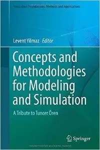 Concepts and Methodologies for Modeling and Simulation: A Tribute to Tuncer Ören
