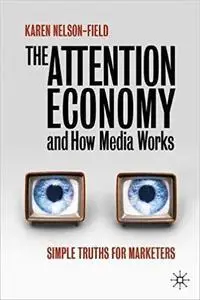 The Attention Economy and How Media Works: Simple Truths for Marketers (repost)