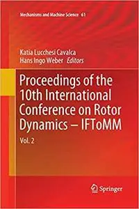 Proceedings of the 10th International Conference on Rotor Dynamics – IFToMM: Vol. 2 (Repost)