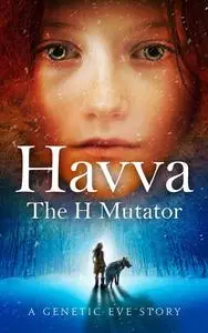 «Havva: The H Mutator» by C.L. Kagmi, Deborah Dunn