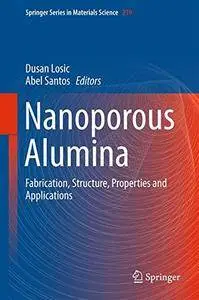 Nanoporous Alumina: Fabrication, Structure, Properties and Applications (Springer Series in Materials Science) [Repost]