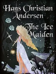 «The Ice Maiden» by Hans Christian Andersen