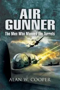 AIR GUNNER: The Men who Manned the Turrets