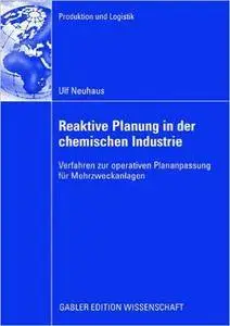 Reaktive Planung in der chemischen Industrie: Verfahren zur operativen Plananpassung für Mehrzweckanlagen (Repost)