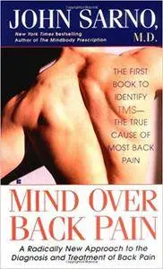 Mind Over Back Pain: A Radically New Approach to the Diagnosis and Treatment of Back Pain