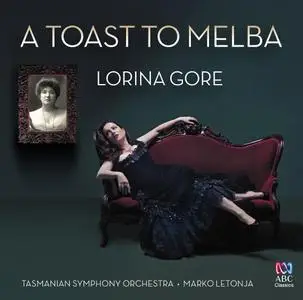 Lorina Gore, Tasmanian Symphony Orchestra & Marko Letonja - A Toast to Melba (2018)