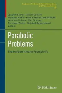 Parabolic Problems: The Herbert Amann Festschrift (repost)