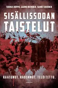 «Sisällissodan taistelut» by Tuomas Hoppu,Jarmo Nieminen,Tauno Tukkinen