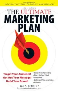The Ultimate Marketing Plan: Target Your Audience! Get Out Your Message! Build Your Brand!, 4 edition