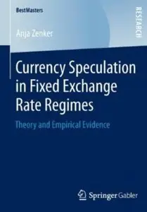 Currency Speculation in Fixed Exchange Rate Regimes: Theory and Empirical Evidence [Repost]