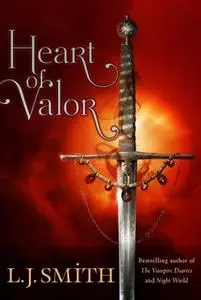 «Heart of Valor» by L.J. Smith