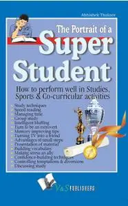 «The Portrait of a Super Student» by Abhishek Thakore