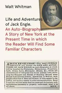 «Life and Adventures of Jack Engle» by Walt Whitman