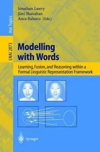 Modelling with Words: Learning, Fusion, and Reasoning within a Formal Linguistic Representation Framework (repost)