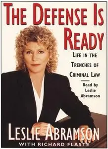 «The Defense Is Ready: Life in the Trenches of Criminal Law» by Leslie Abramson