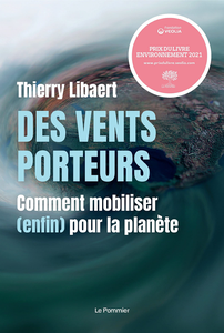 Des vents porteurs: Comment mobiliser (enfin) pour la planète - Thierry Libaert