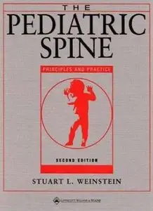 The Pediatric Spine: Principles and Practice by Stuart L. Weinstein