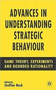 Advances in Understanding Strategic Behaviour: Game Theory, Experiments and Bounded Rationality (Repost)