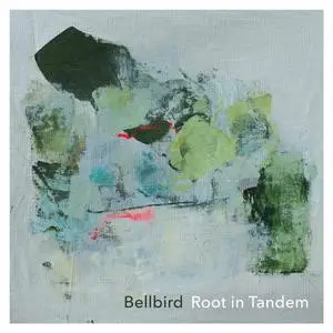 Bellbird - Root in Tandem (2023)