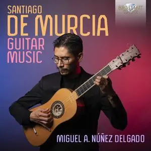 Miguel Alejandro Núñez Delgado - De Murcia: Guitar Music (2023)