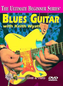 Ultimate Beginner Series - Blues Guitar With Keith Wyatt (2003)