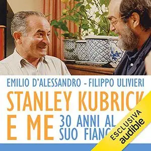 «Stanley Kubrick e me» by Emilio D'Alessandro, Filippo Ulivieri