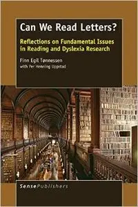 Can We Read Letters?: Reflections on Fundamental Issues in Reading and Dyslexia Research